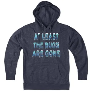 At Least The Bugs Are Gone Hoodie
