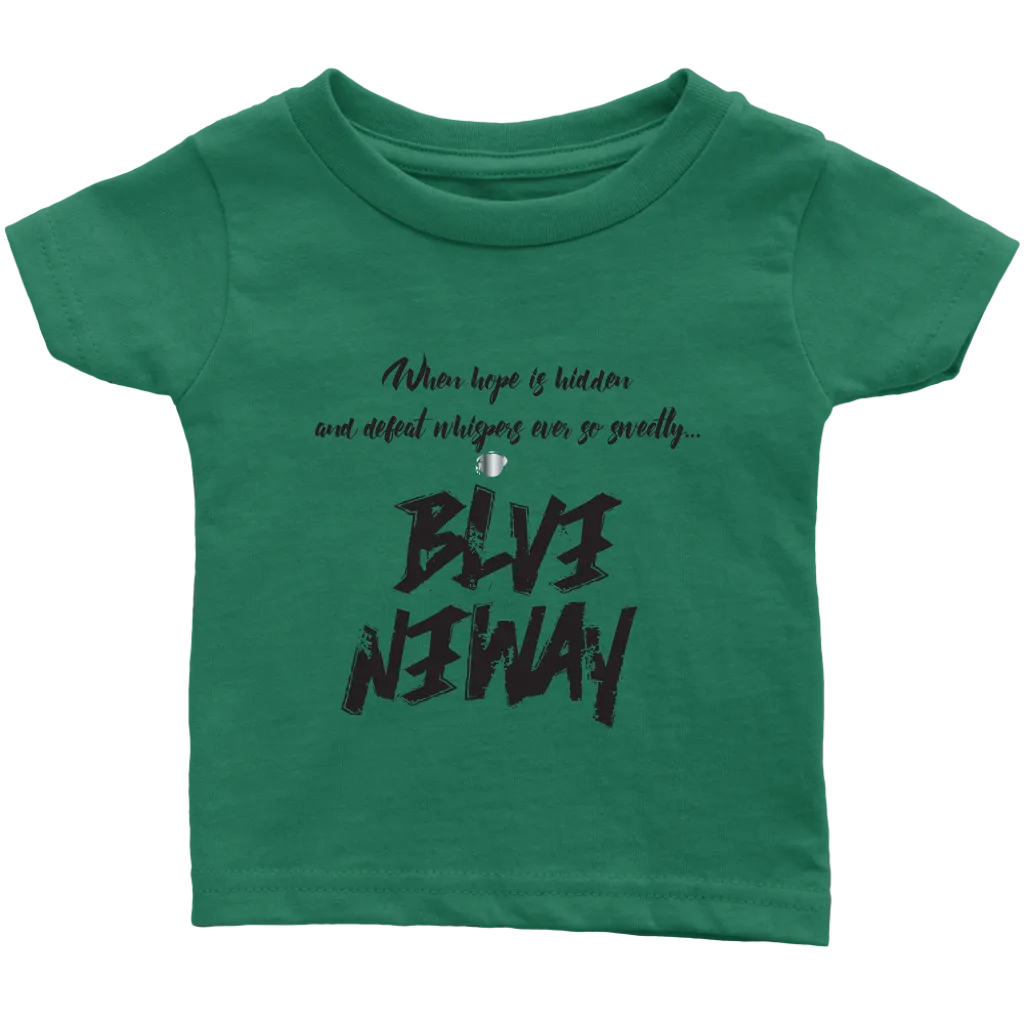 Believe Anyway Be Bold Infant T-Shirt