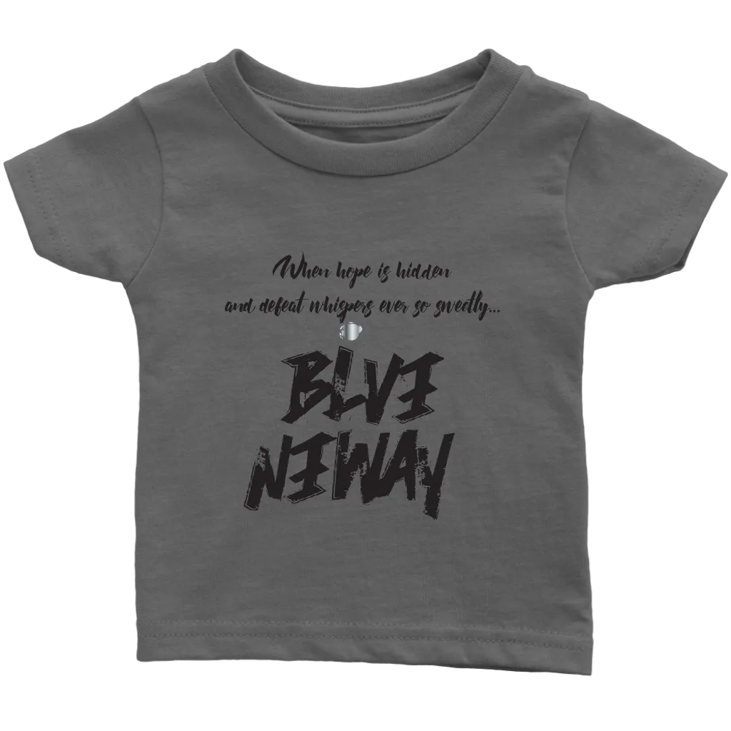 Believe Anyway Be Bold Infant T-Shirt