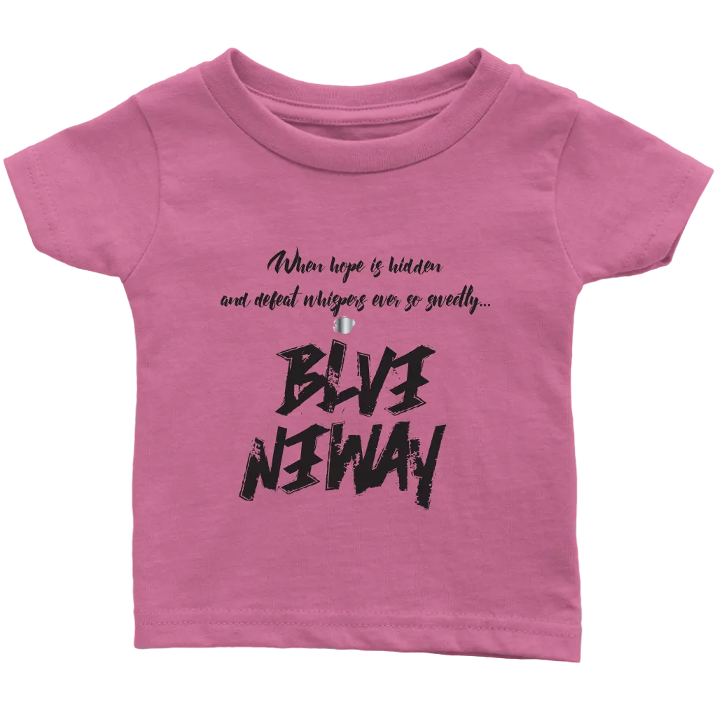 Believe Anyway Be Bold Infant T-Shirt