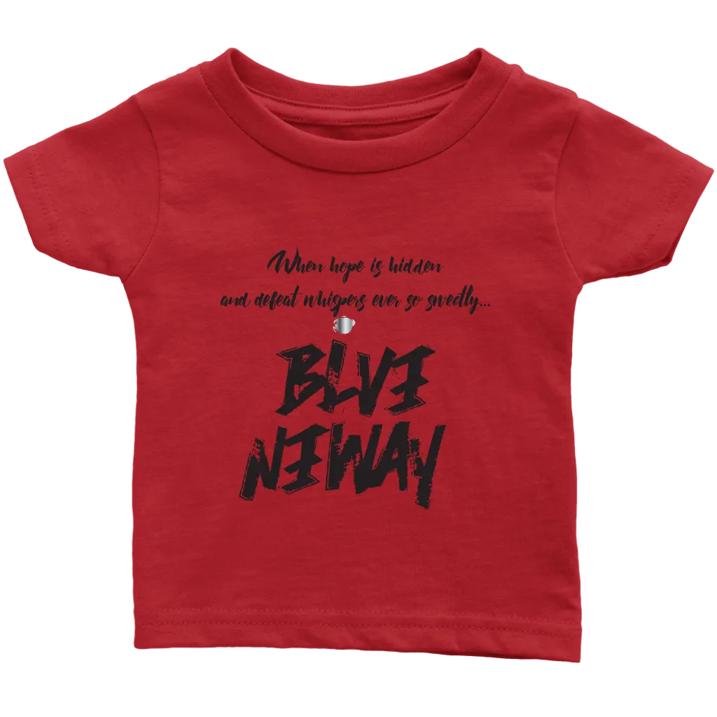 Believe Anyway Be Bold Infant T-Shirt