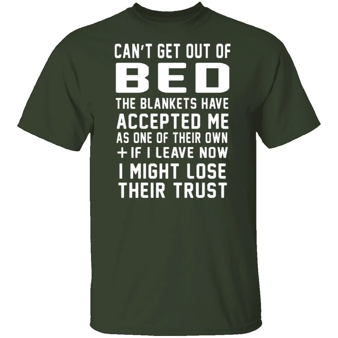 Can't Get Out Of Bed The Blankets Have Accepted Me T-Shirt