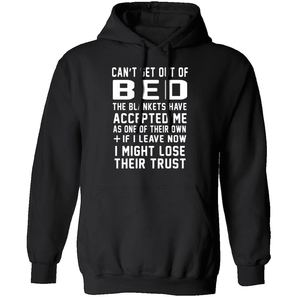 Can't Get Out Of Bed The Blankets Have Accepted Me T-Shirt