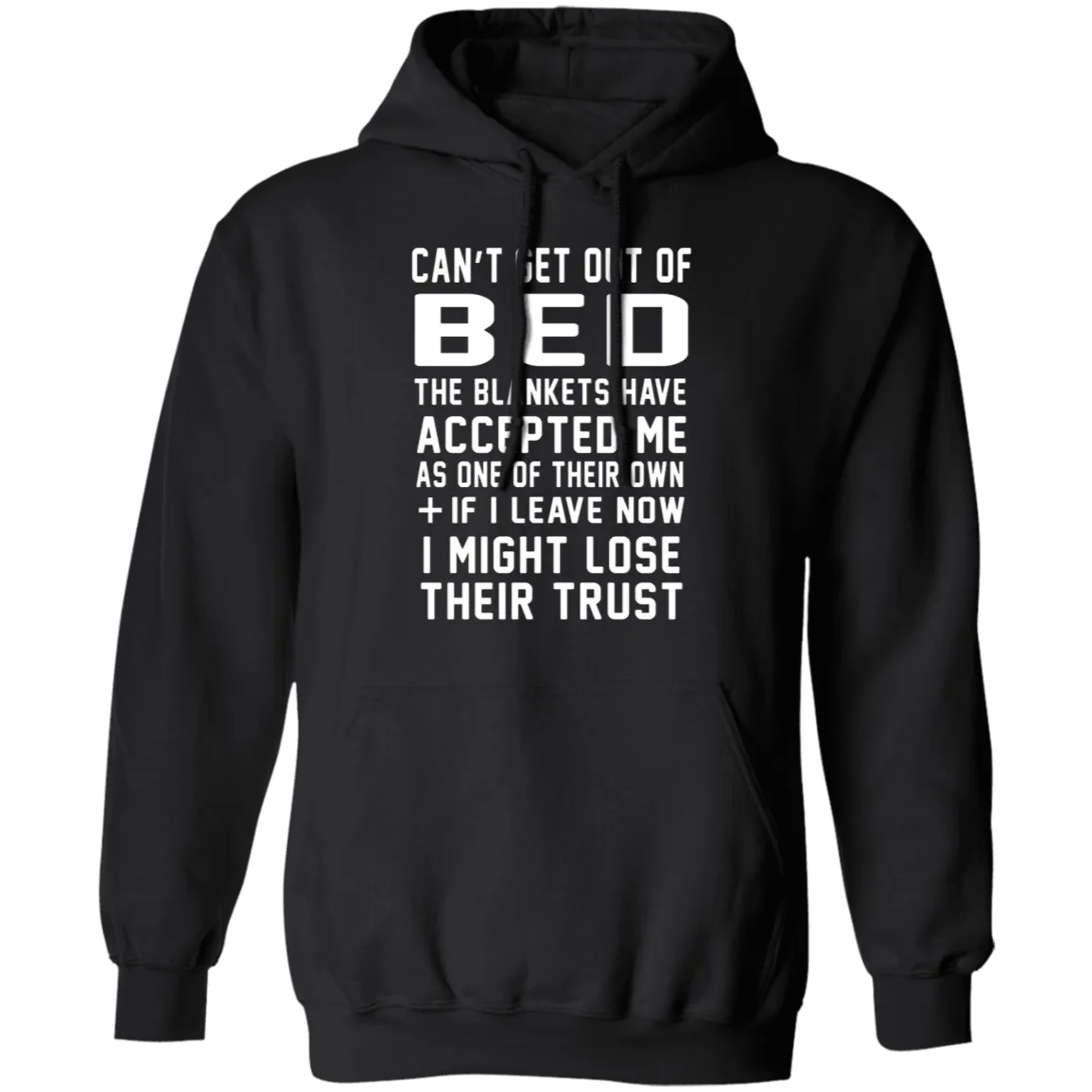 Can't Get Out Of Bed The Blankets Have Accepted Me T-Shirt