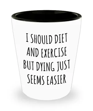 Demotivational Lazy People Lazy Person Diet and Exercise Gift Funny Sarcastic Quote Ceramic Shot Glass