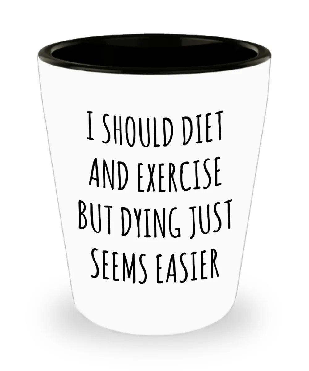 Demotivational Lazy People Lazy Person Diet and Exercise Gift Funny Sarcastic Quote Ceramic Shot Glass