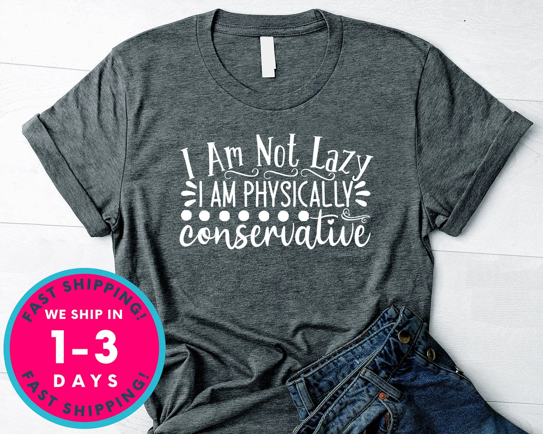 I Am Not Lazy I Am Physically Conservative