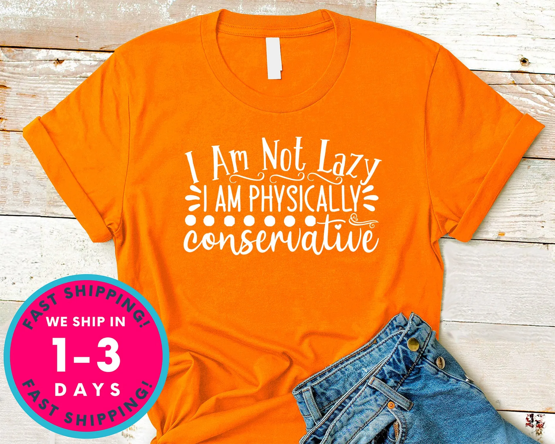 I Am Not Lazy I Am Physically Conservative