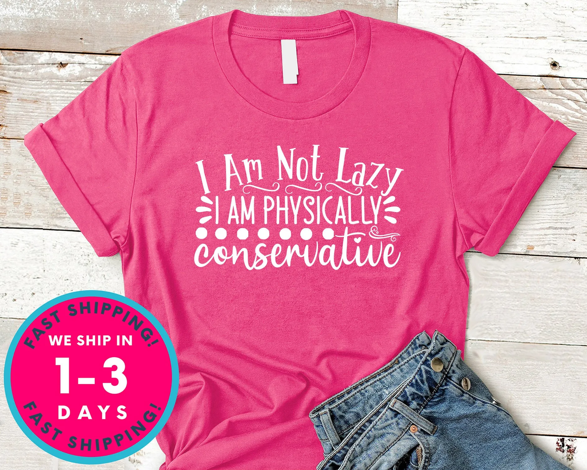 I Am Not Lazy I Am Physically Conservative
