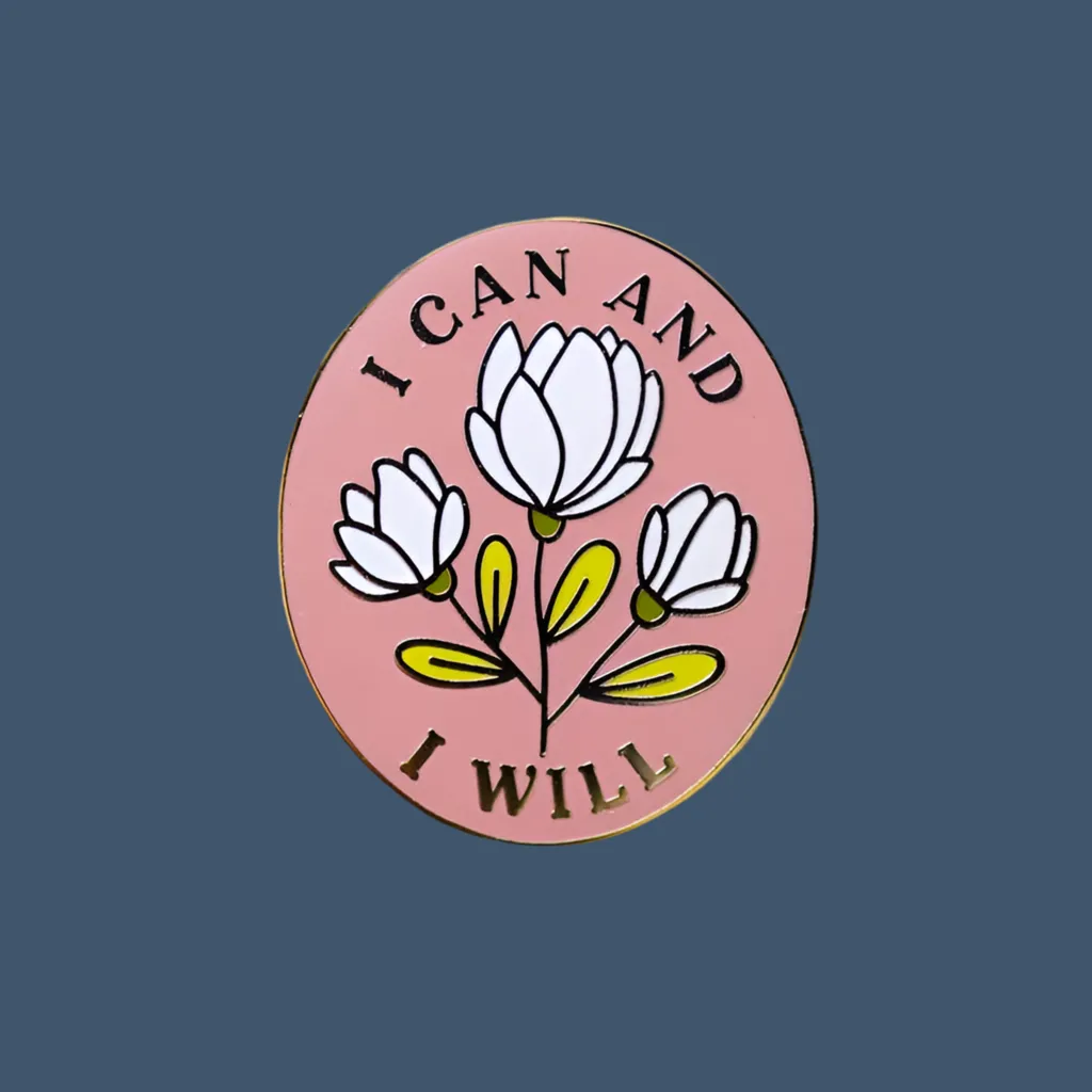 I Can and I Will Enamel Pin