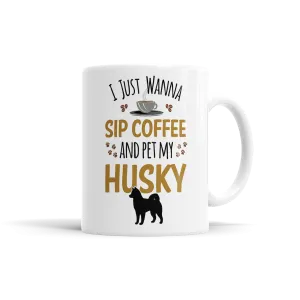 I Just Wanna Sip Coffee And Pet My Husky