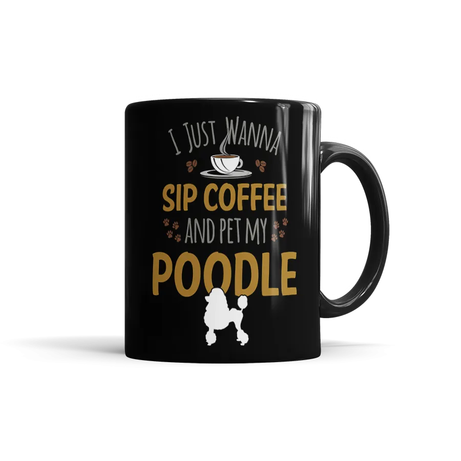 I Just Wanna Sip Coffee And Pet My Poodle