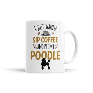 I Just Wanna Sip Coffee And Pet My Poodle