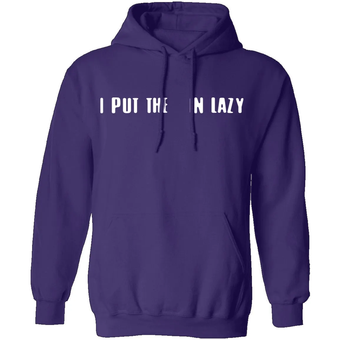 I Put The  In Lazy T-Shirt