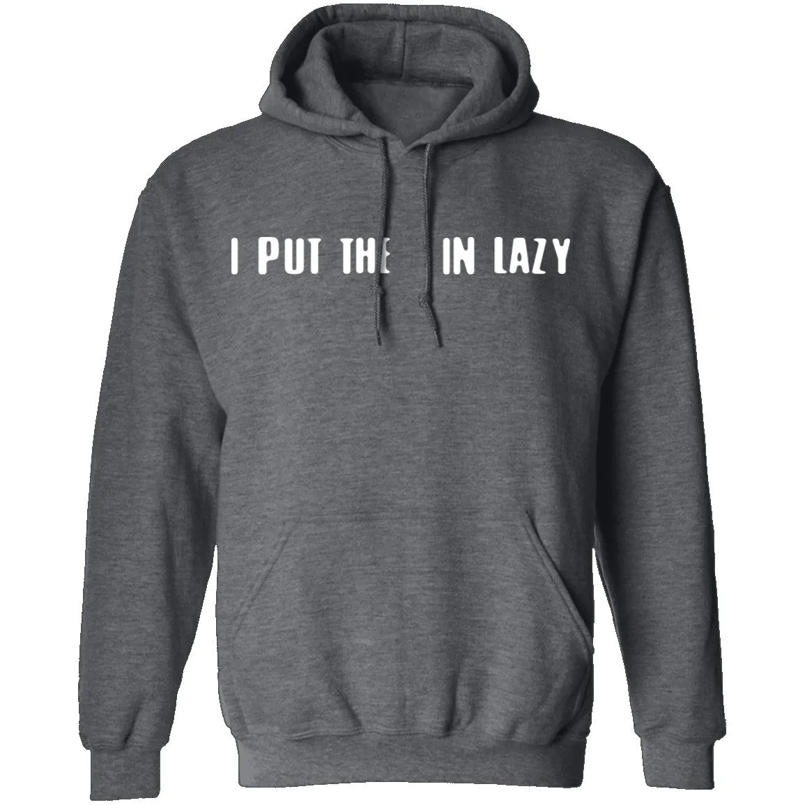 I Put The  In Lazy T-Shirt