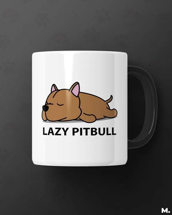 Lazy Pitbull printed mugs