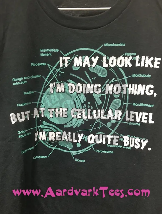 On the Cellular Level, I'm Really Quite Busy