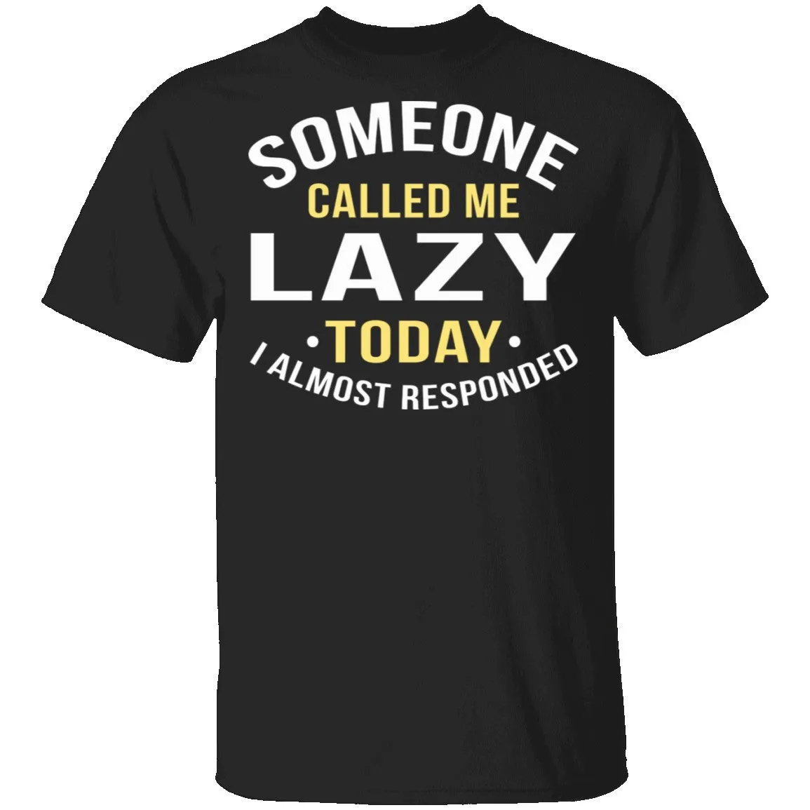 Someone Called Me Lazy T-Shirt