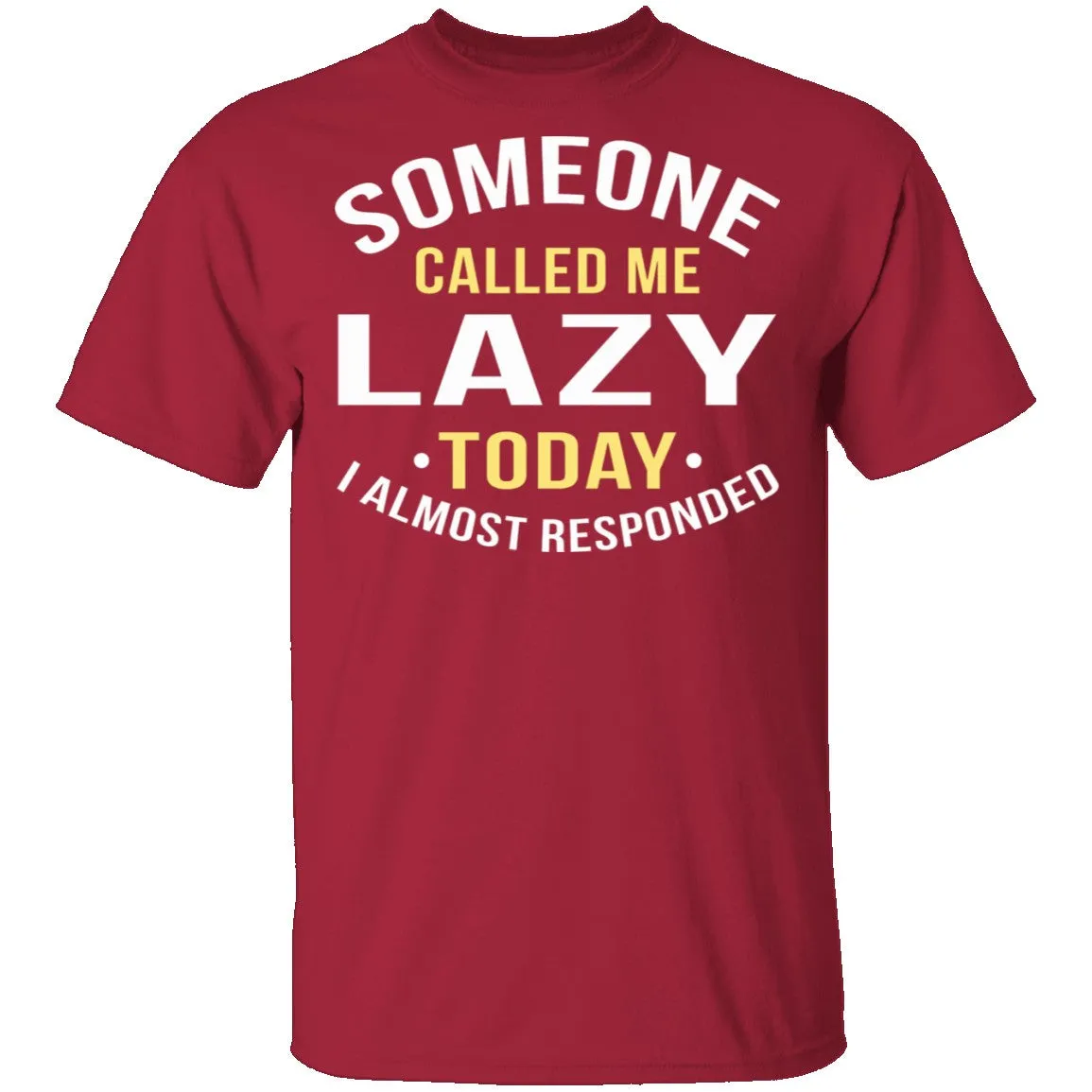 Someone Called Me Lazy T-Shirt