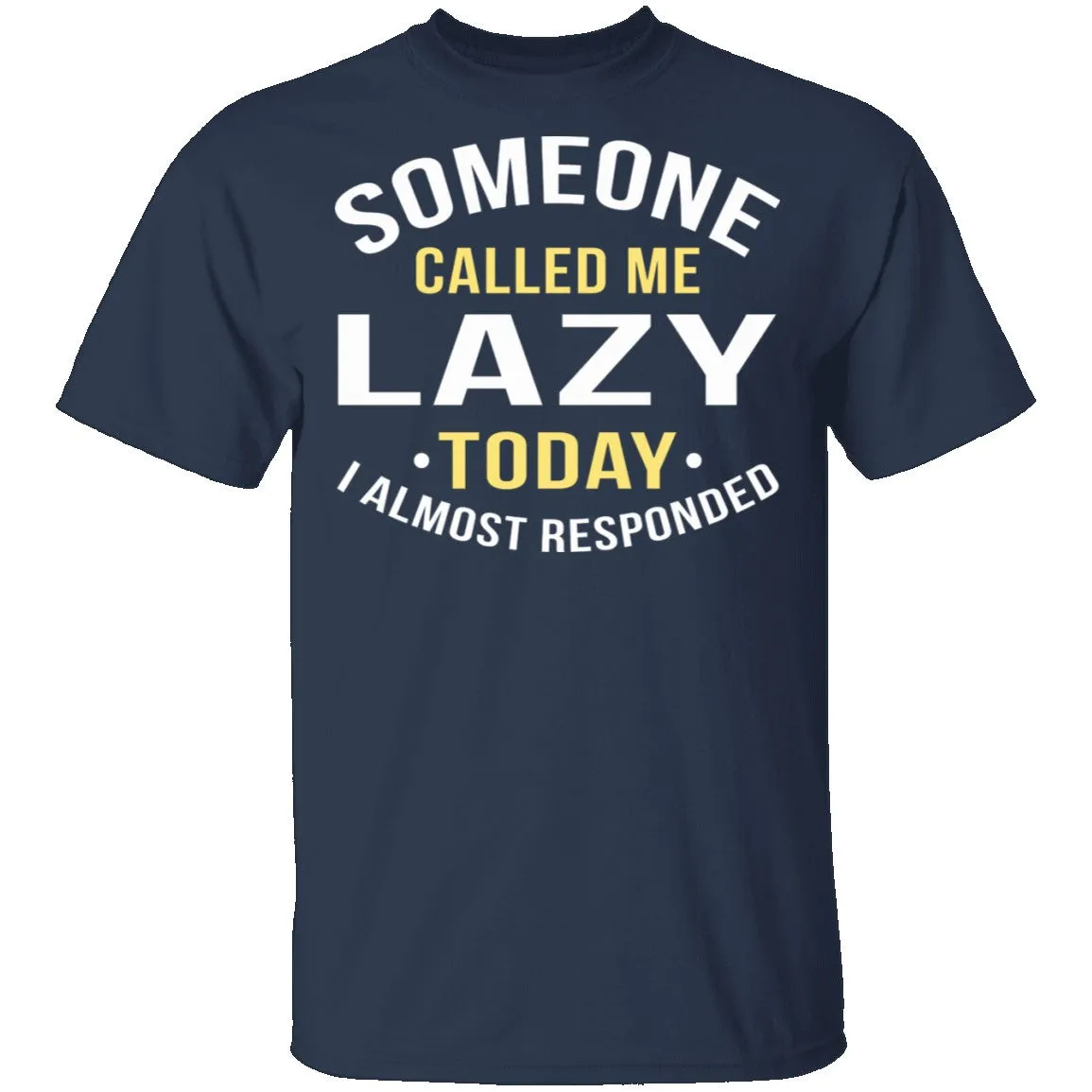 Someone Called Me Lazy T-Shirt