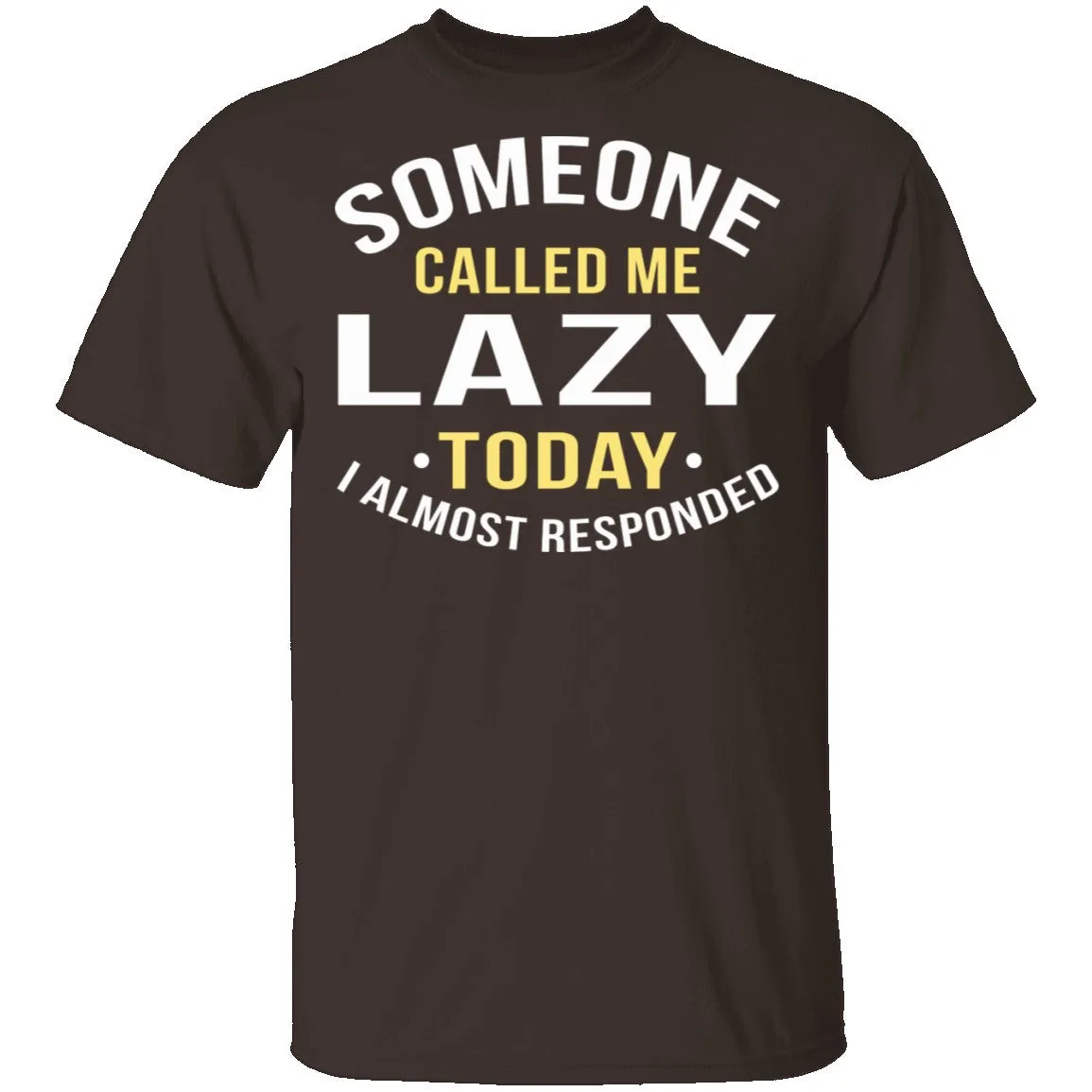 Someone Called Me Lazy T-Shirt