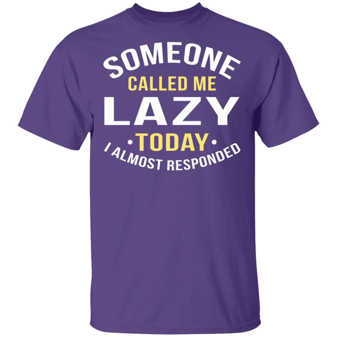 Someone Called Me Lazy T-Shirt