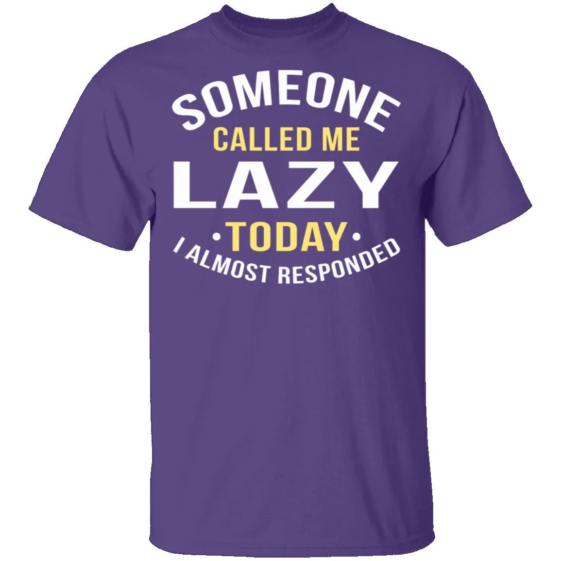 Someone Called Me Lazy T-Shirt
